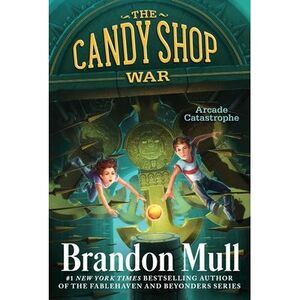 Arcade Catastrophe -- Brandon Mull